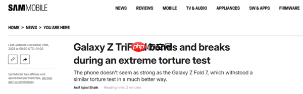 三星Z TriFold耐用性不及Z Fold 7?测试时手机当场报废