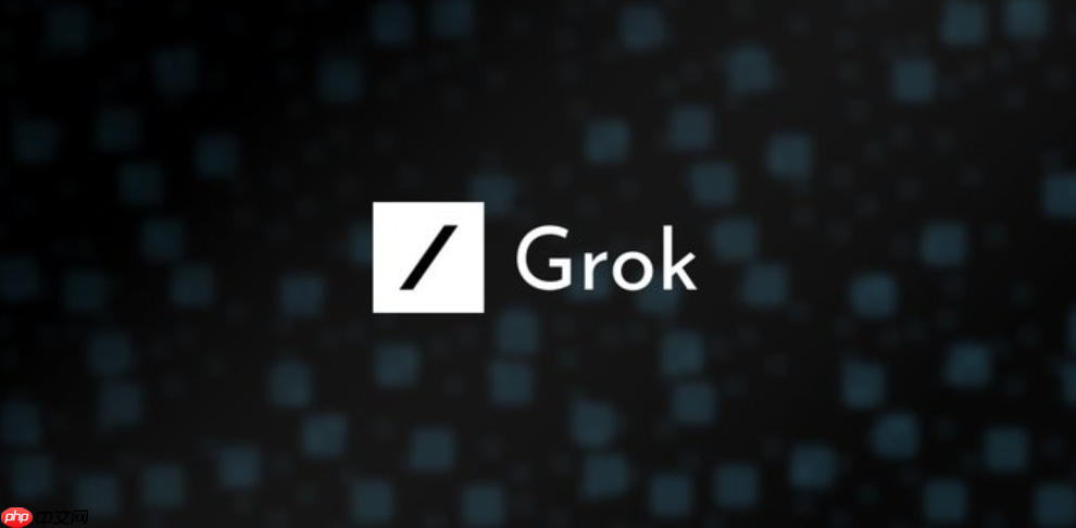 马斯克：Grok 将能够每天解读 1 亿条 X 帖子