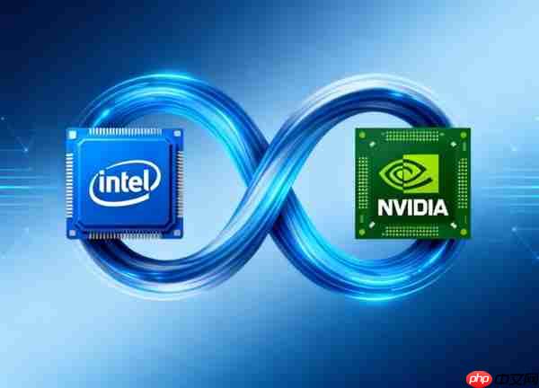 首款！Intel将为NVIDIA定制基于x86架构的CPU：台积电制造