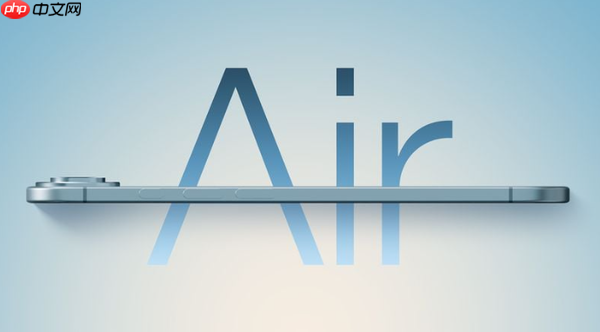 最新爆料：iPhone 17 Air国内首发无望 规划产能极低