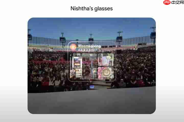 谷歌I/O大会：与中国企业合作打造Android XR眼镜，可实时翻译