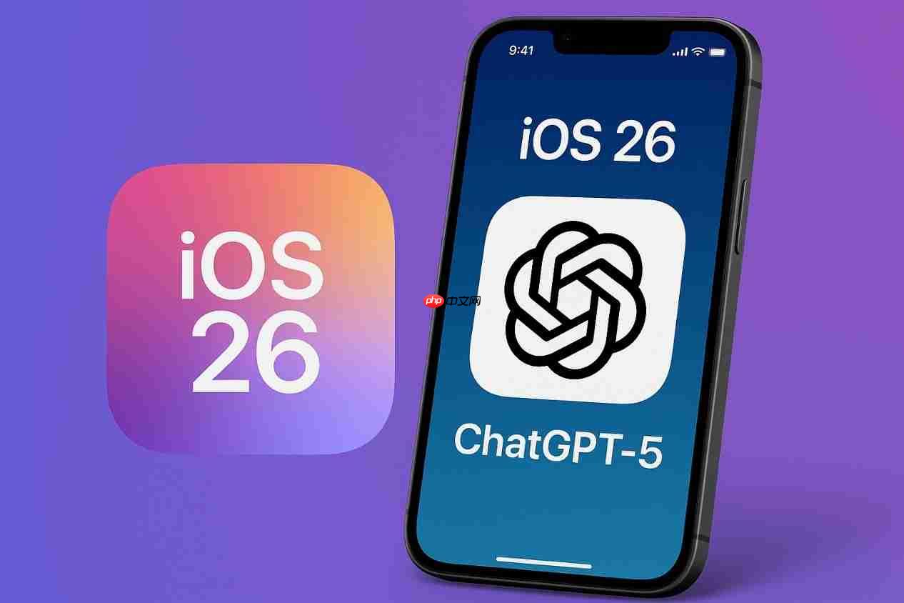 AI赋能新版iOS 26！ChatGPT-5将整合进Apple智能生态